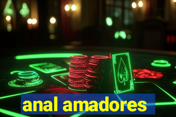 anal amadores